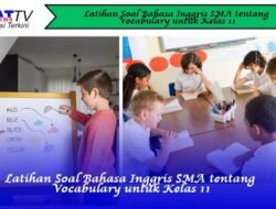 Latihan Soal Bahasa Inggris SMA tentang Vocabulary untuk Kelas 11