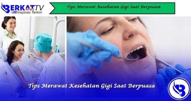 Tips Merawat Kesehatan Gigi Saat Berpuasa