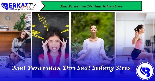 Kiat Perawatan Diri Saat Sedang Stres