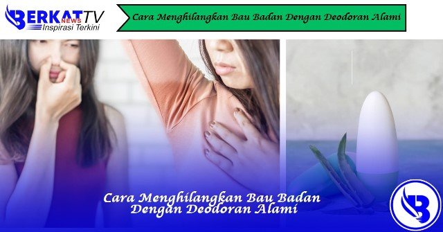 Cara Menghilangkan Bau Badan Dengan Deodoran Alami