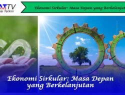 Ekonomi Sirkular: Masa Depan yang Berkelanjutan