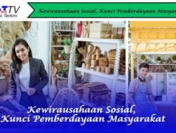 Kewirausahaan Sosial, Kunci Pemberdayaan Masyarakat