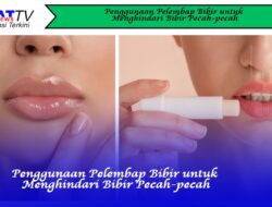 Penggunaan Pelembap Bibir untuk Menghindari Bibir Pecah-Pecah