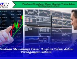Panduan Memahami Dasar Analisis Teknis dalam Perdagangan Saham
