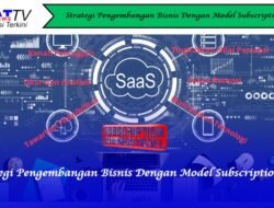 Strategi Pengembangan Bisnis dengan Model Subscription