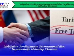 Kebijakan Perdagangan Internasional dan Implikasinya terhadap Ekonomi