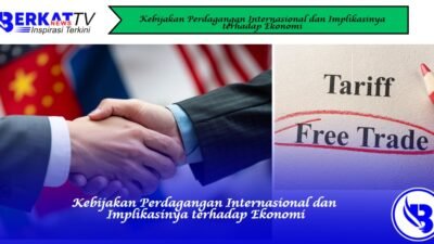 Kebijakan Perdagangan Internasional dan Implikasinya terhadap Ekonomi