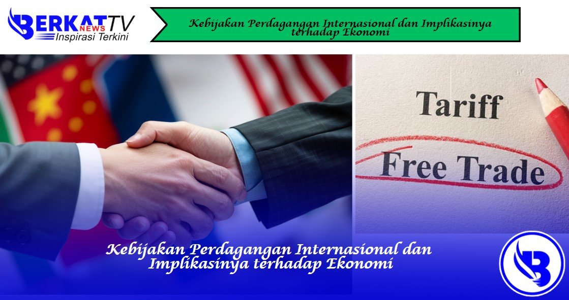 Kebijakan Perdagangan Internasional dan Implikasinya terhadap Ekonomi