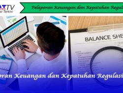 Pelaporan Keuangan dan Kepatuhan Regulasi