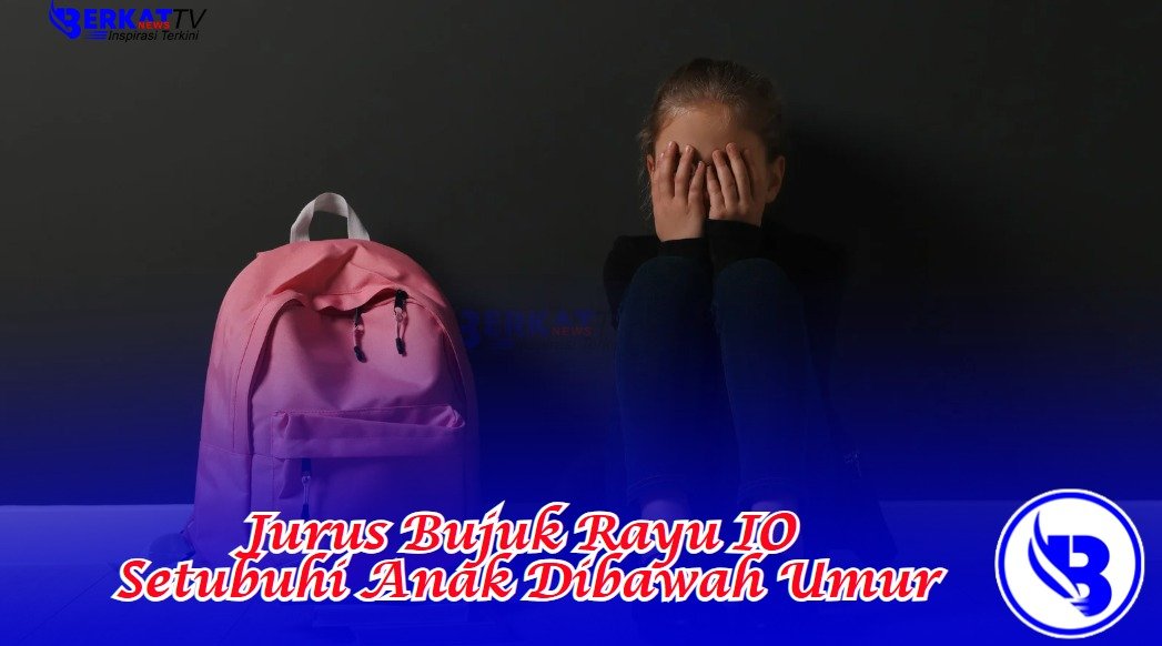 Jurus Bujuk Rayu IO Setubuhi Anak Dibawah Umur
