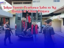 Jaksa Tuntut Pembawa Sabu 10 Kg Hingga 18 Tahun Penjara
