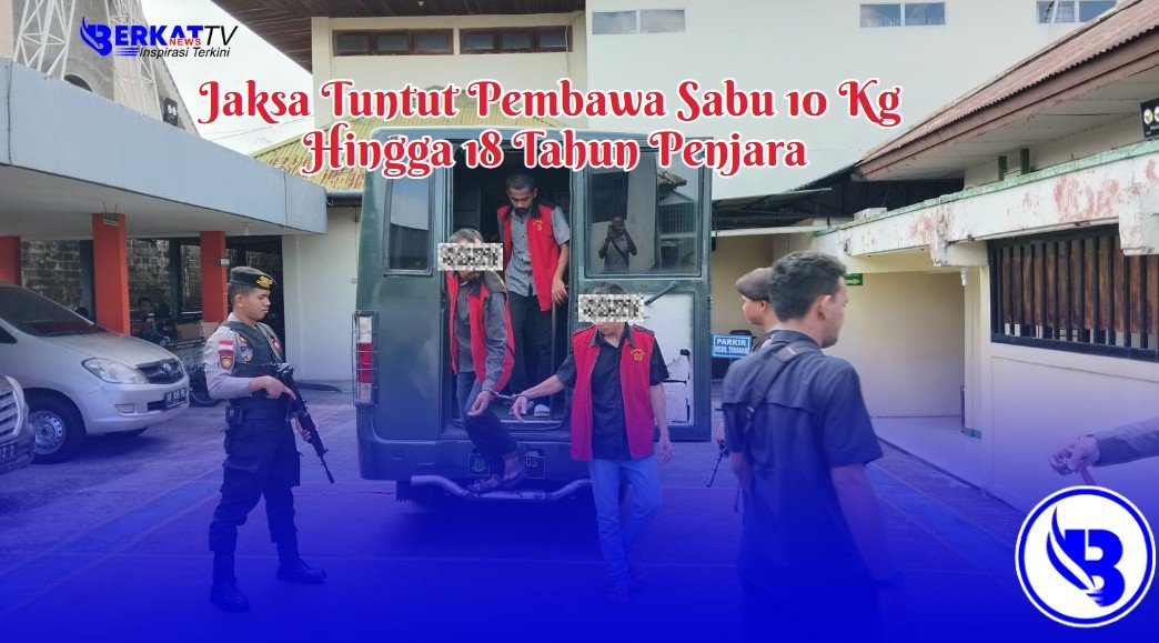 Jaksa Tuntut Pembawa Sabu 10 Kg Hingga 18 Tahun Penjara
