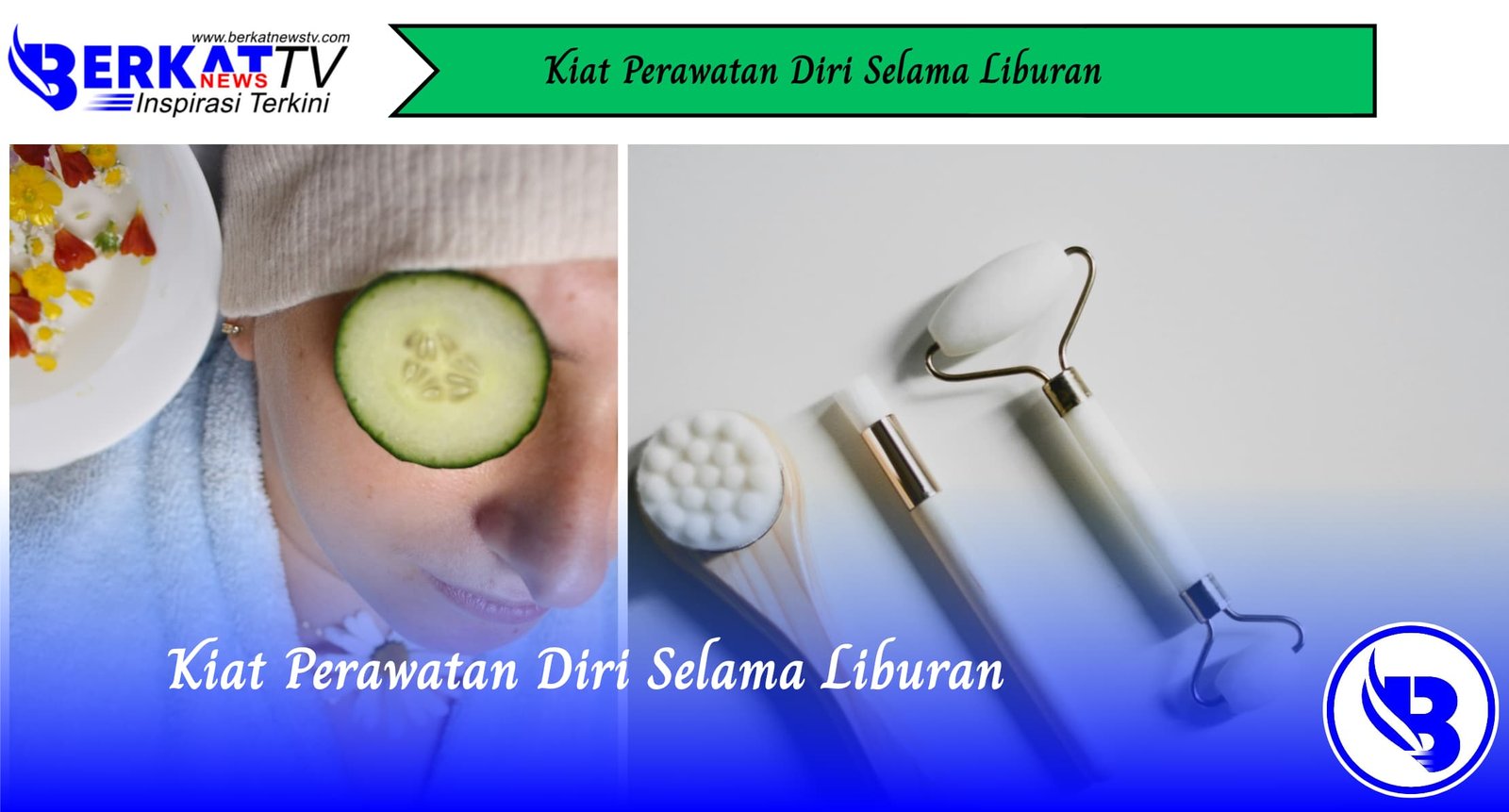 Kiat Perawatan Diri Selama Liburan
