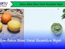 Bahan-Bahan Alami Untuk Kecantikan Wajah