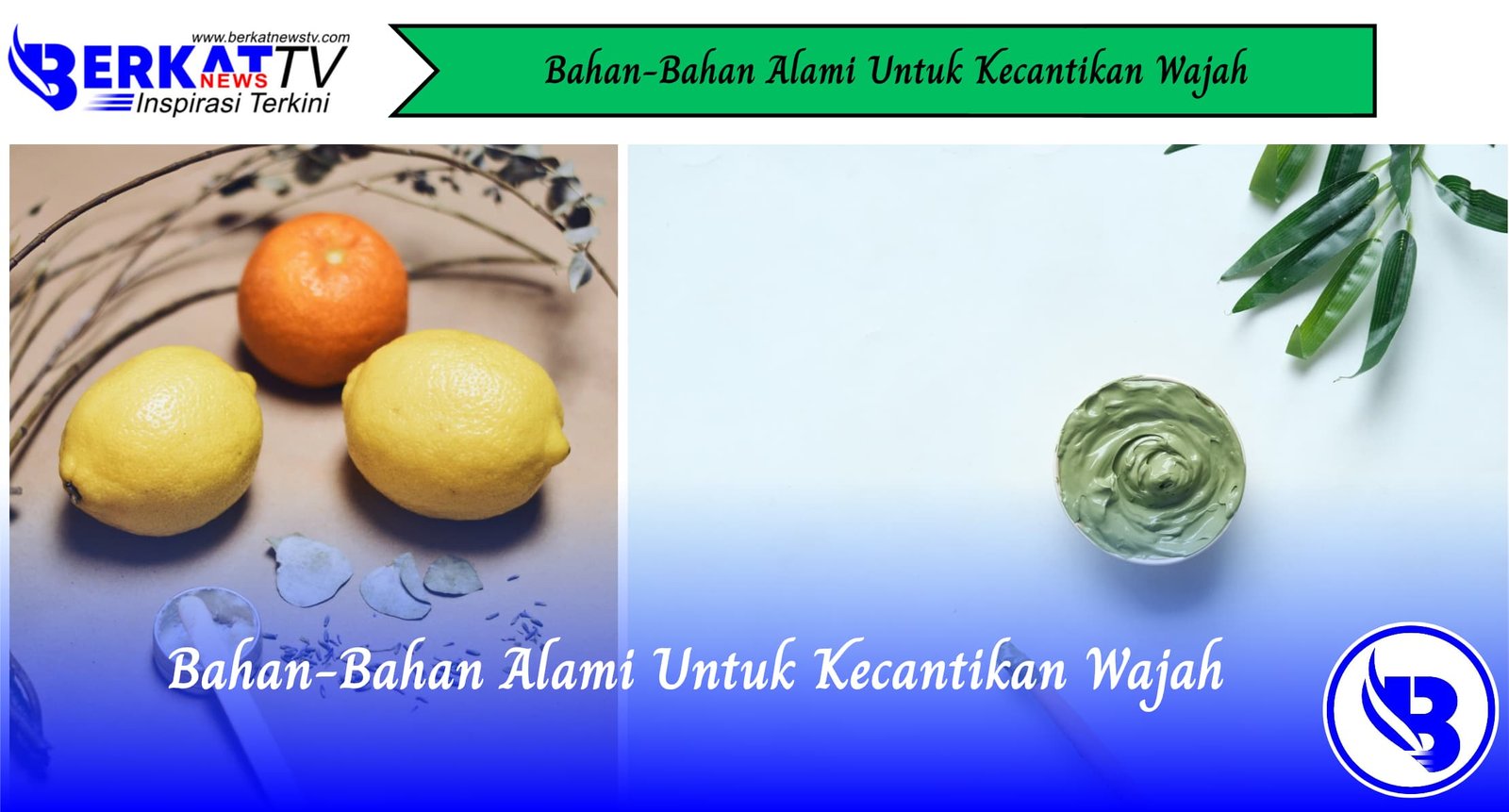 Bahan-Bahan Alami Untuk Kecantikan Wajah