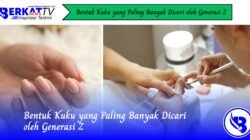 Bentuk Kuku yang Paling Banyak Dicari oleh Generasi Z
