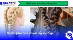 Eksplor Gaya Baru dengan Kepang Naga