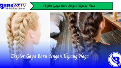 Eksplor Gaya Baru dengan Kepang Naga
