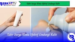 Tabir Surya Kimia Efektif Lindungi Kulit