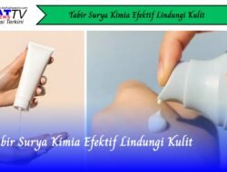 Tabir Surya Kimia Efektif Lindungi Kulit