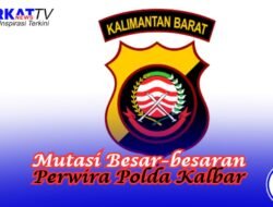 Ini Daftar Perwira Polda Kalbar Dimutasi. Terdapat 3 Direktur dan 4 Kapolres