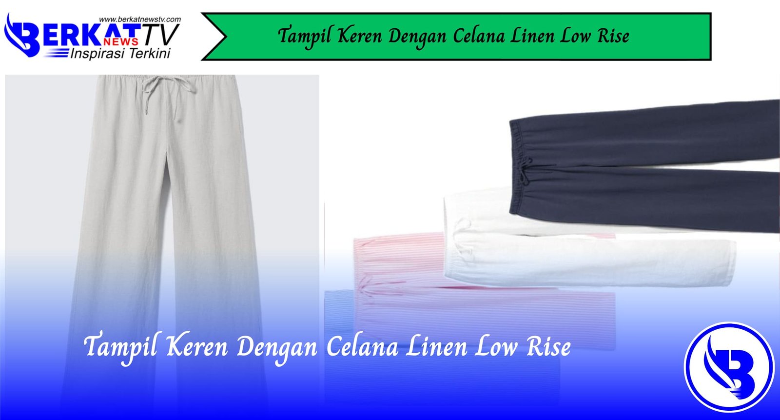 Tampil Keren Dengan Celana Linen Low Rise