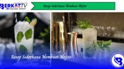 Resep Sederhana Membuat Mojito