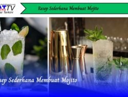 Resep Sederhana Membuat Mojito