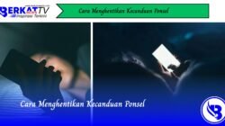 Cara Menghentikan Kecanduan Ponsel