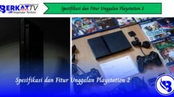 Spesifikasi dan Fitur Unggulan Playstation 2