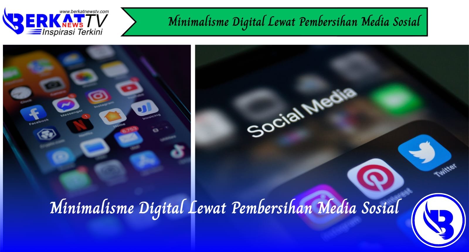 Minimalisme Digital Lewat Pembersihan Media Sosial