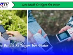 Cara Beralih ke Telepon Non-Pintar