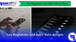 Cara Menghabiskan Lebih Sedikit Waktu di Telepon