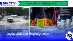 Langkah Aman Saat Menghadapi Banjir