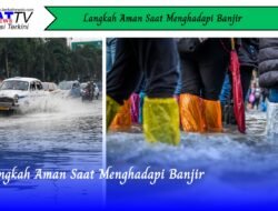 Langkah Aman Saat Menghadapi Banjir