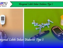 Mengenal Lebih Dekat Diabetes Tipe 1