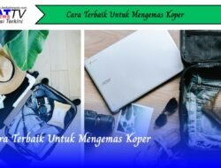 Cara Terbaik Untuk Mengemas Koper