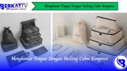 Menghemat Tempat Dengan Packing Cubes Kompresi