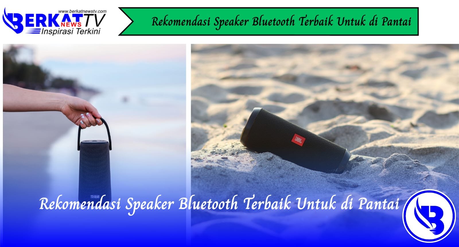 Rekomendasi Speaker Bluetooth Terbaik Untuk di Pantai