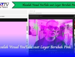 Masalah Visual YouTube Saat Layar Berubah Pink