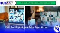 Etika Saat Berpartisipasi Dalam Rapat Virtual