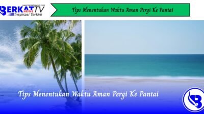 Tips Menentukan Waktu Aman Pergi Ke Pantai