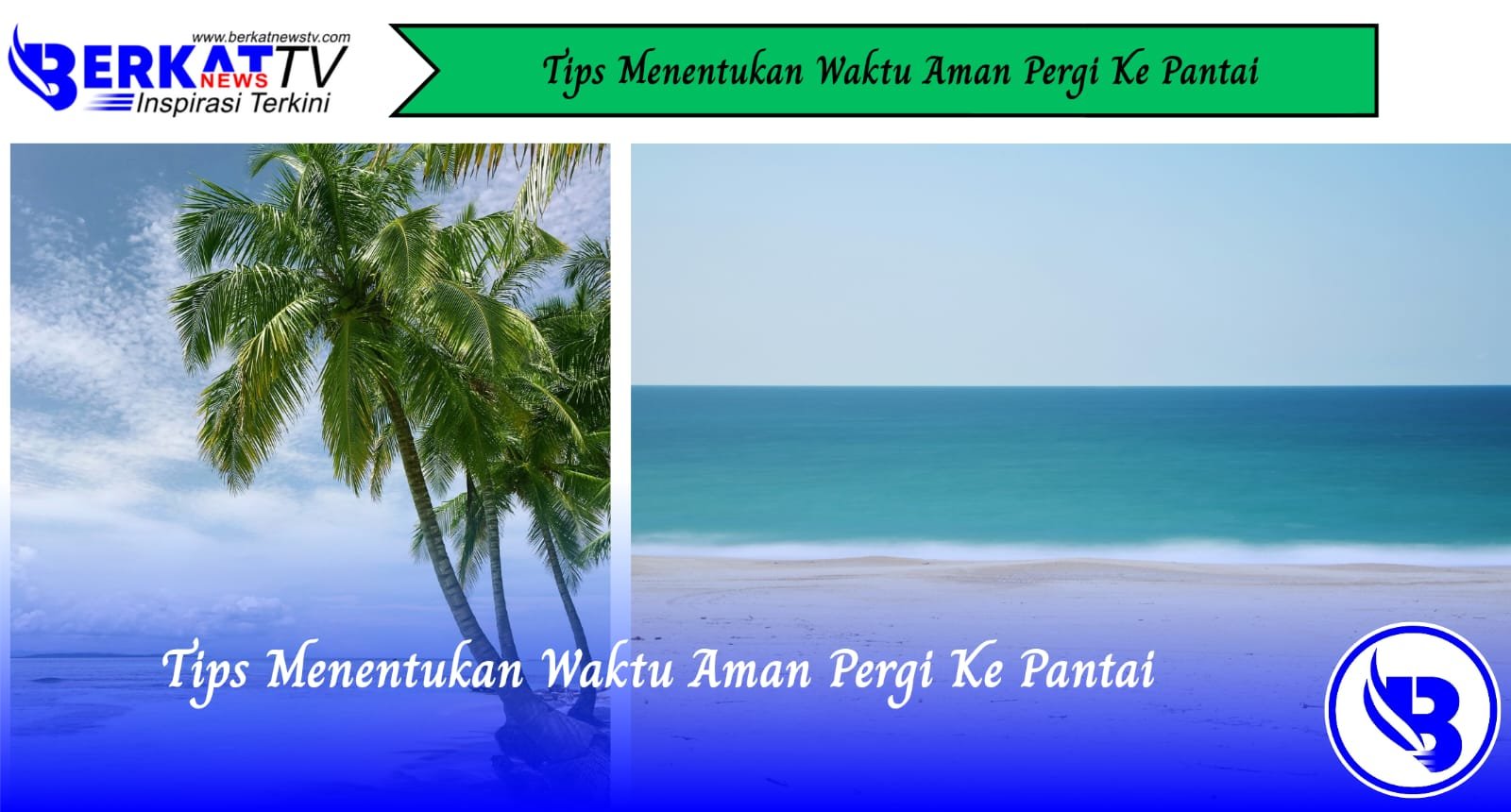 Tips Menentukan Waktu Aman Pergi Ke Pantai