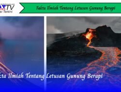 Fakta Ilmiah Tentang Letusan Gunung Berapi
