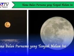 Nama Bulan Purnama yang Tampak Malam Ini