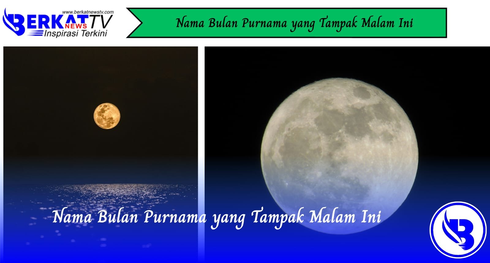 Nama Bulan Purnama yang Tampak Malam Ini