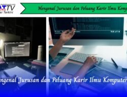 Mengenal Jurusan dan Peluang Karir Ilmu Komputer