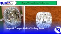 Mengenal Potongan Berlian Tambang Lama
