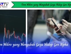 Tren Mikro yang Mengubah Gaya Hidup Gen Alpha