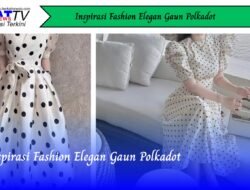 Inspirasi Fashion Elegan Gaun Polkadot